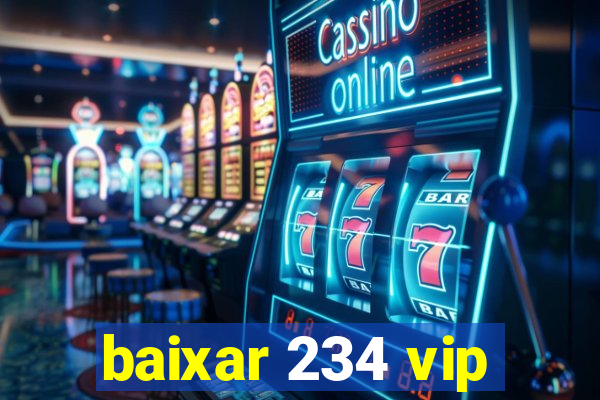 baixar 234 vip